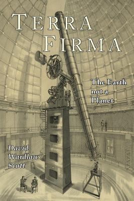 Terra Firma: The Earth Not a Planet, Proved fro... 1684221285 Book Cover