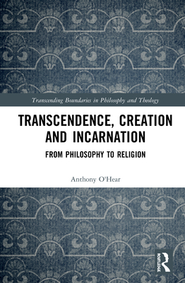 Transcendence, Creation and Incarnation: From P... 0367856905 Book Cover