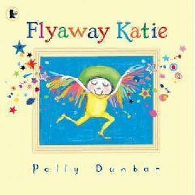 Flyaway Katie. Polly Dunbar 1844285170 Book Cover