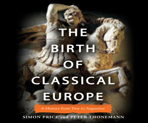The Birth of Classical Europe: A History from T... 1520020473 Book Cover
