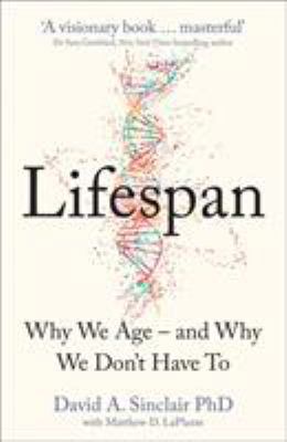 Lifespan: Why We Age – and Why We Don’t Have To            Book Cover