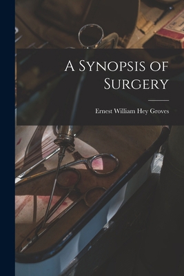A Synopsis of Surgery 1019154063 Book Cover