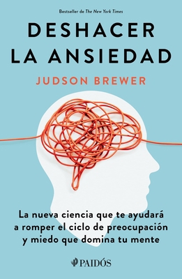 Deshacer La Ansiedad: La Nueva Ciencia Que Te A... [Spanish] 6075693130 Book Cover