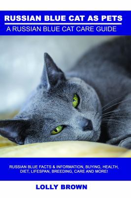 Russian Blue Cats as Pets: Russian Blue Facts &... 1946286273 Book Cover