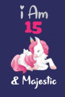 I am 15 and Majestic: Cute Lined Journal for Kids, Students, Girls and Teens, 100 Pages 6 x 9 inch Journal for Writing and Taking Notes
