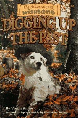 Digging Up the Past (The Adventures of Wishbone... 1570642753 Book Cover