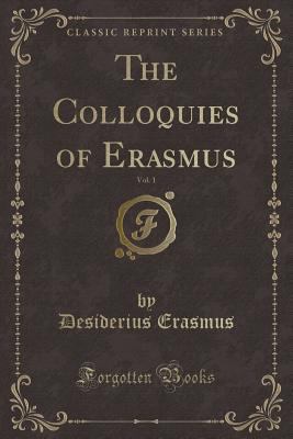 The Colloquies of Erasmus, Vol. 1 (Classic Repr... 1331407508 Book Cover