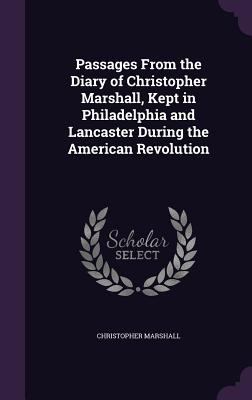 Passages From the Diary of Christopher Marshall... 1341482774 Book Cover