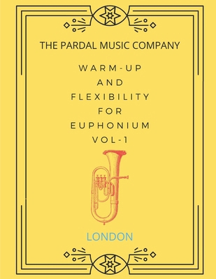 Warm-Up and Flexibility for Euphonium Vol-1: Lo... B08LNBH2RX Book Cover