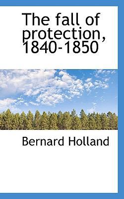 The Fall of Protection, 1840-1850 1113715693 Book Cover