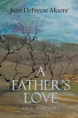 A Father's Love: Faith and Family 1958920908 Book Cover