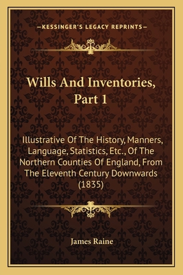 Wills And Inventories, Part 1: Illustrative Of ... 1165163799 Book Cover