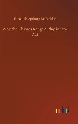 Why the Chimes Rang: A Play in One Act 3734068576 Book Cover