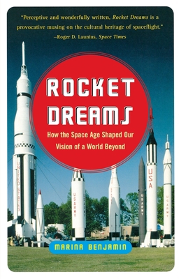 Rocket Dreams: How the Space Age Shaped Our Vis... 0743255348 Book Cover