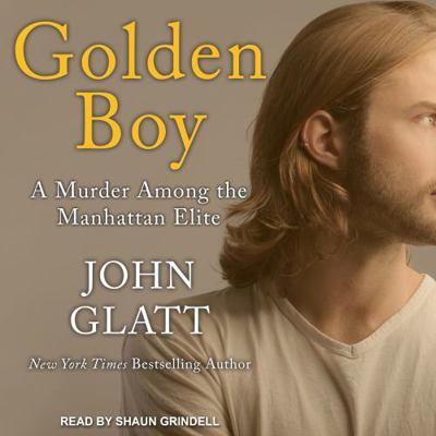 Golden Boy: A Murder Among the Manhattan Elite 1494536889 Book Cover