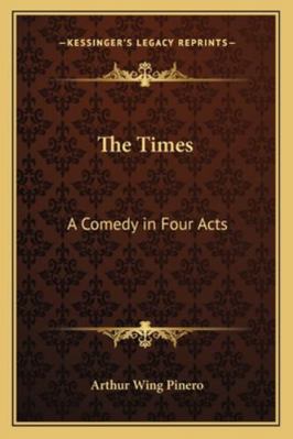 The Times: A Comedy in Four Acts 1163087173 Book Cover