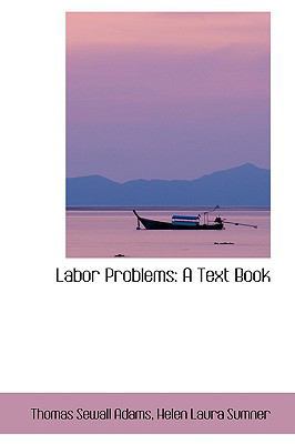 Labor Problems: A Text Book 0559673191 Book Cover