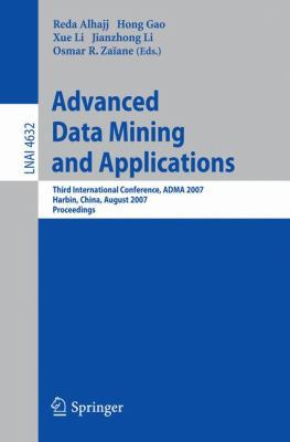 Advanced Data Mining and Applications: Third In... 3540738703 Book Cover