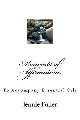 Moments of Affirmation: Affirmations to Accompa... 1533036942 Book Cover