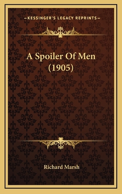 A Spoiler of Men (1905) 1166528111 Book Cover