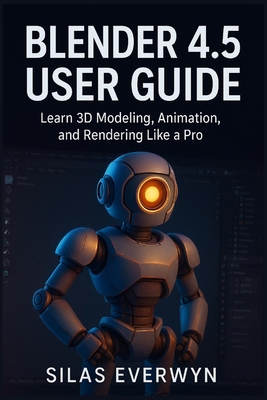Blender 4.5 user guide: Learn 3D Modeling, Anim... B0FYQ35ZV6 Book Cover
