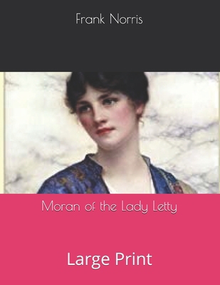 Moran of the Lady Letty: Large Print 1697766366 Book Cover