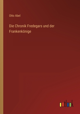 Die Chronik Fredegars und der Frankenkönige [German] 3368241729 Book Cover