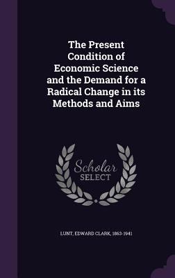 The Present Condition of Economic Science and t... 1355598109 Book Cover