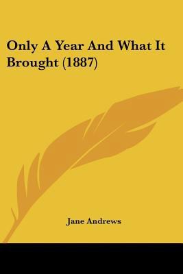 Only A Year And What It Brought (1887) 054869432X Book Cover