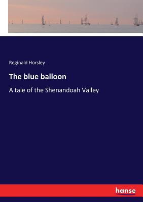 The blue balloon: A tale of the Shenandoah Valley 3337136001 Book Cover