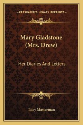 Mary Gladstone (Mrs. Drew): Her Diaries And Let... 1162969377 Book Cover