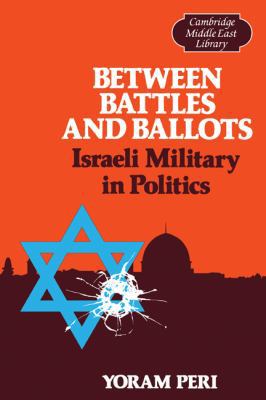 Between Battles and Ballots: Israeli Military i... 0521313899 Book Cover