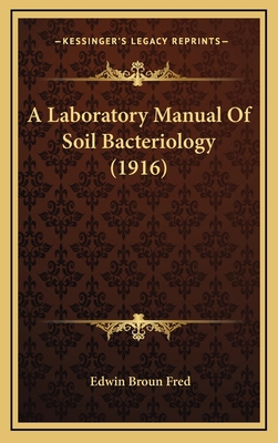 A Laboratory Manual of Soil Bacteriology (1916) 1164251058 Book Cover