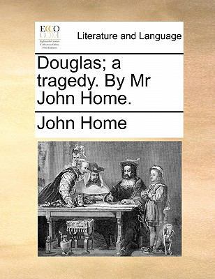 Douglas; A Tragedy. by MR John Home. 1170876552 Book Cover