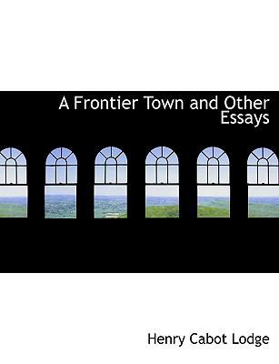 A Frontier Town and Other Essays [Large Print] 1116535807 Book Cover