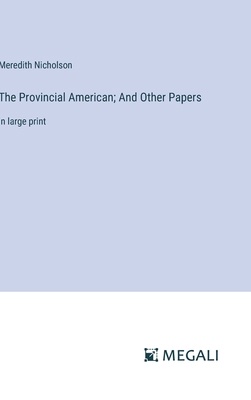 The Provincial American; And Other Papers: in l... 3387305672 Book Cover