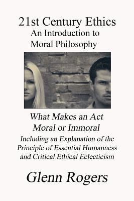 21st Century Ethics: An Introduction to Moral P... 0982837151 Book Cover