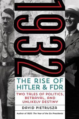 1932: The Rise of Hitler and Fdr--Two Tales of ... 0762793023 Book Cover