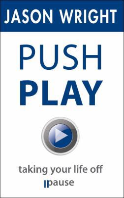 Push Play: Taking Your Life Off Pause 0578050897 Book Cover