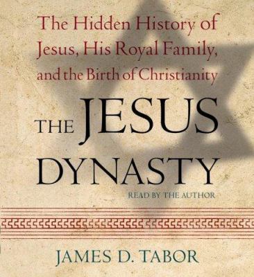 The Jesus Dynasty: The Hidden History of Jesus,... 0743552032 Book Cover