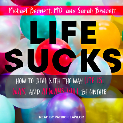 Life Sucks: How to Deal with the Way Life Is, W... 154146043X Book Cover