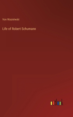 Life of Robert Schumann 336812773X Book Cover