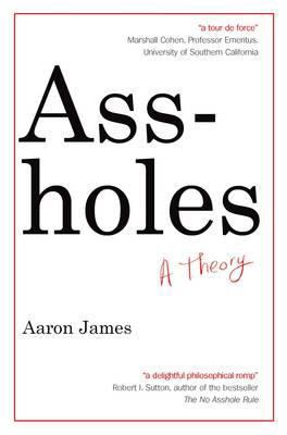 Assholes: A Theory 1857885937 Book Cover