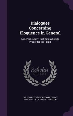 Dialogues Concerning Eloquence in General: And,... 135687164X Book Cover