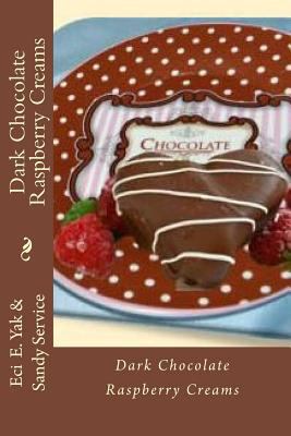 Dark Chocolate Raspberry Creams 1725983702 Book Cover