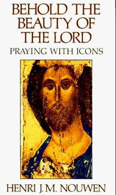 Behold the Beauty of the Lord: Praying with Icons 0877933561 Book Cover