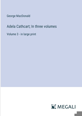 Adela Cathcart; In three volumes: Volume 3 - in... 3387322828 Book Cover