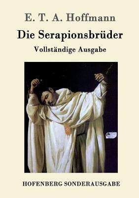 Die Serapionsbrüder: Vollständige Ausgabe [German] 3843098611 Book Cover
