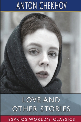 Love and Other Stories (Esprios Classics): Tran... B0D7FR71C7 Book Cover