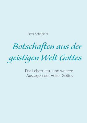 Botschaften aus der geistigen Welt Gottes: Das ... [German] 3748182694 Book Cover